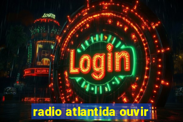 radio atlantida ouvir